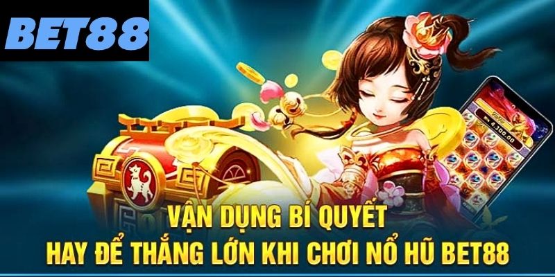 Mẹo hay chơi Slot Bet88 dễ dàng cho tân binh